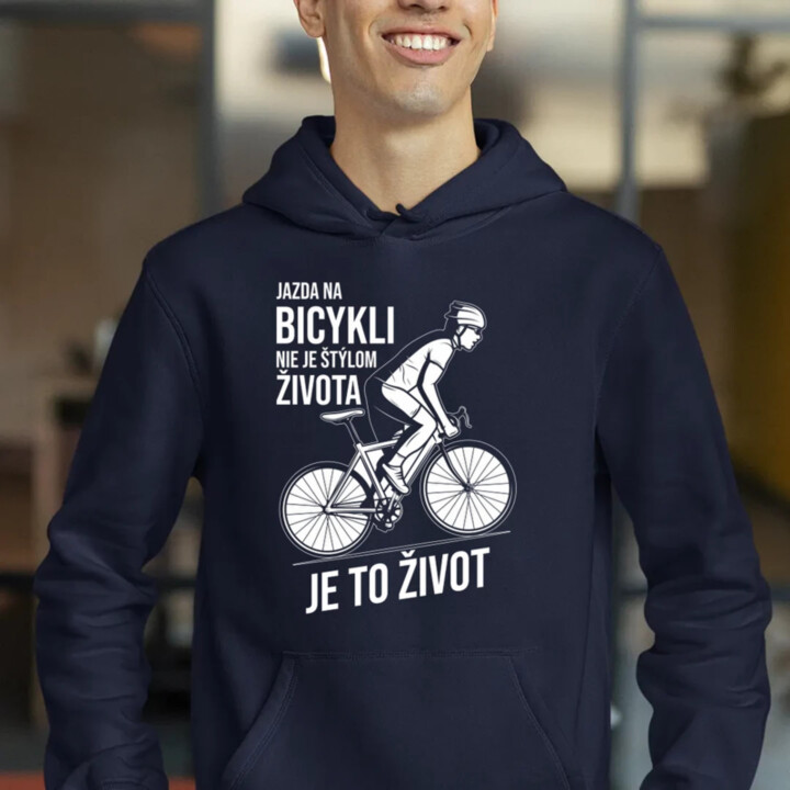 Jazda na bicykli nie je štýlom života, je to život  - pánska mikina s potlačou