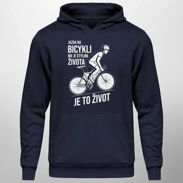 Jazda na bicykli nie je štýlom života, je to život  - pánska mikina s potlačou
