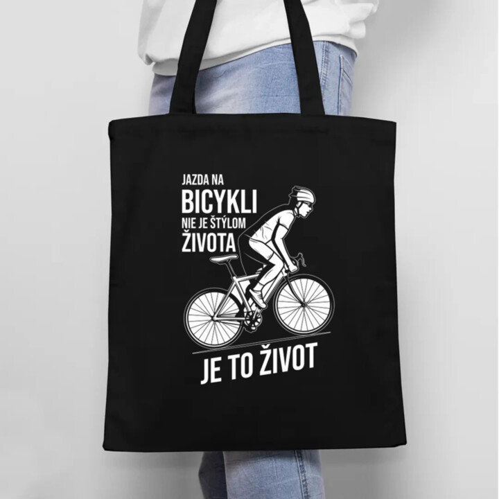 Jazda na bicykli nie je štýlom života, je to život - taška s potlačou