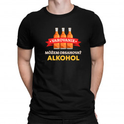 Varovanie: môžem obsahovať alkohol - pánske tričko s potlačou