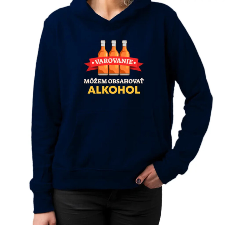 Varovanie: môžem obsahovať alkohol  - dámska mikina s potlačou