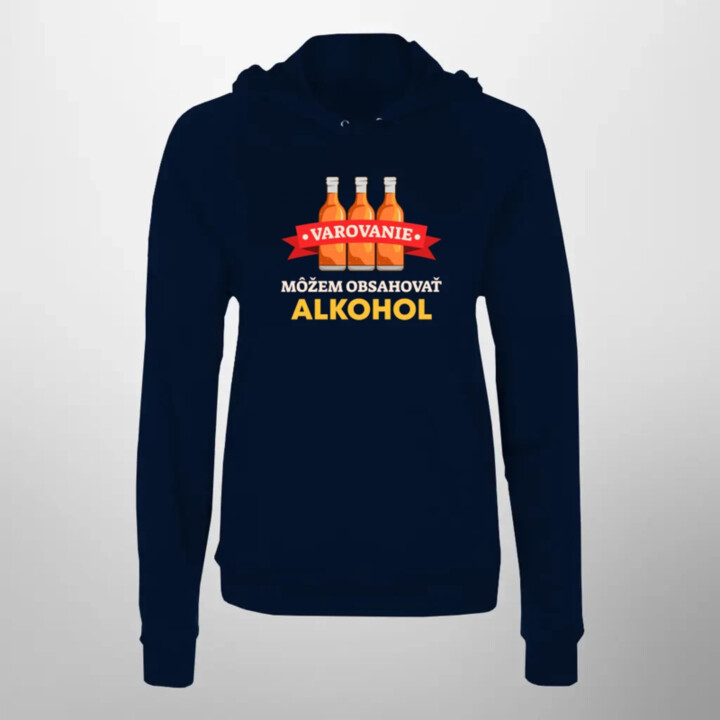 Varovanie: môžem obsahovať alkohol  - dámska mikina s potlačou