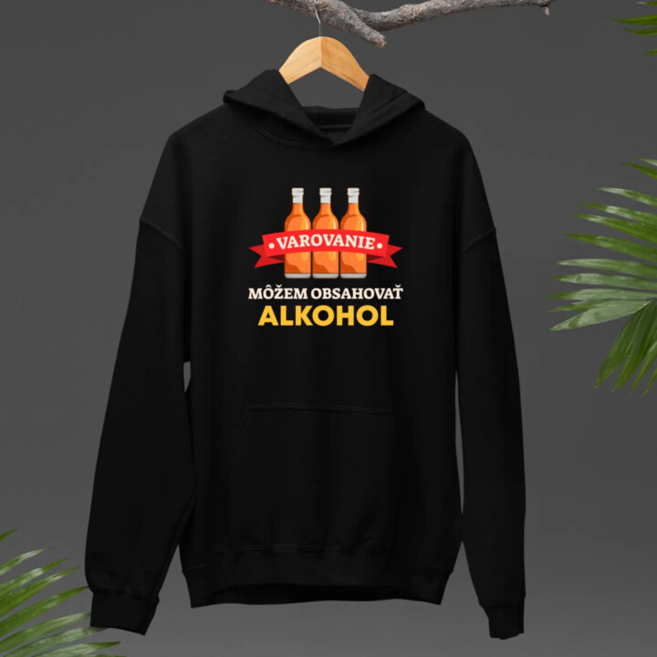 Varovanie: môžem obsahovať alkohol  - pánska mikina s potlačou
