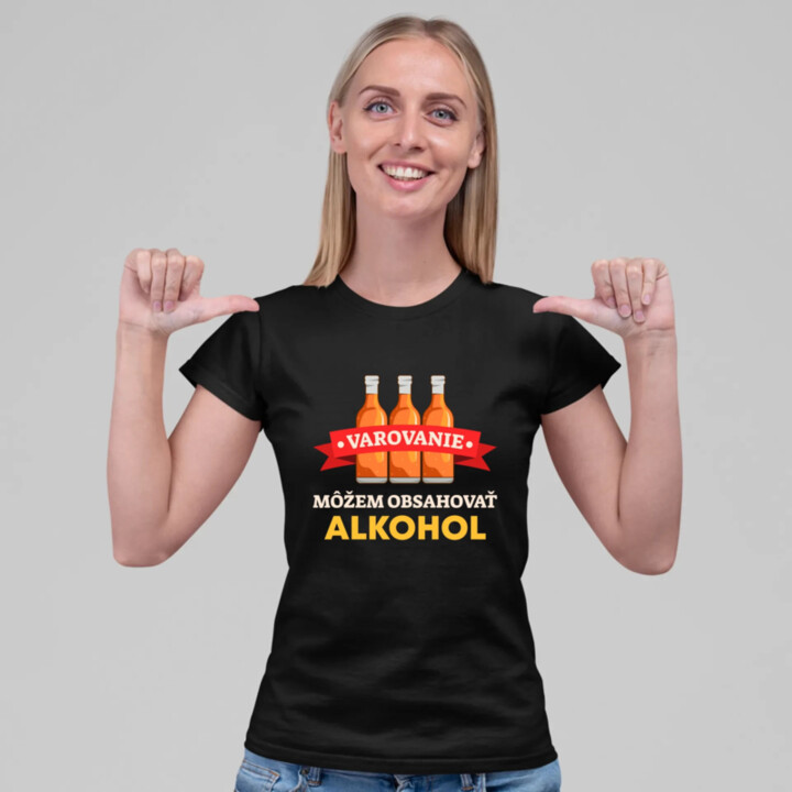 Varovanie: môžem obsahovať alkohol - dámske tričko s potlačou