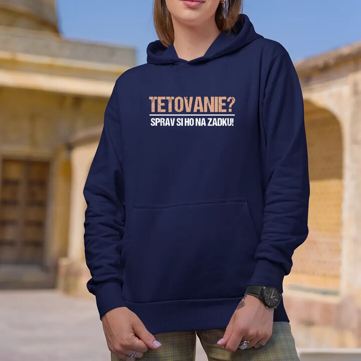Tetovanie? Sprav si ho na zadku!  - dámska mikina s potlačou