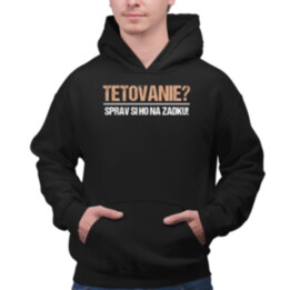 Tetovanie? Sprav si ho na zadku!  - pánska mikina s potlačou