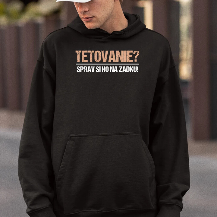 Tetovanie? Sprav si ho na zadku!  - pánska mikina s potlačou