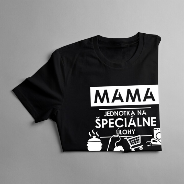 Mama - jednotka na špeciálne úlohy - dámske tričko s potlačou