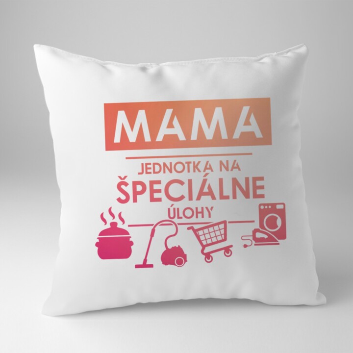 Mama - jednotka na špeciálne úlohy - vankúš s potlačou