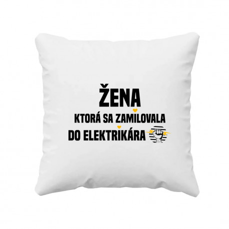 Žena, ktorá sa zamilovala do elektrikára - vankúš s potlačou