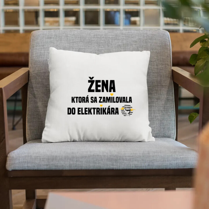 Žena, ktorá sa zamilovala do elektrikára - vankúš s potlačou