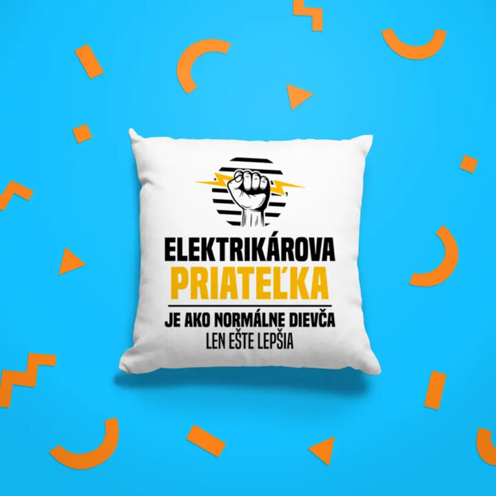 Elektrikárova priateľka je ako normálne dievča - vankúš s potlačou