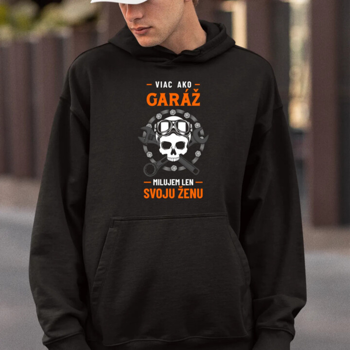 Viac ako garáž milujem len svoju ženu  - pánska mikina s potlačou