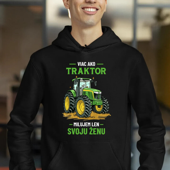 Viac ako traktor, milujem len svoju ženu  - pánska mikina s potlačou