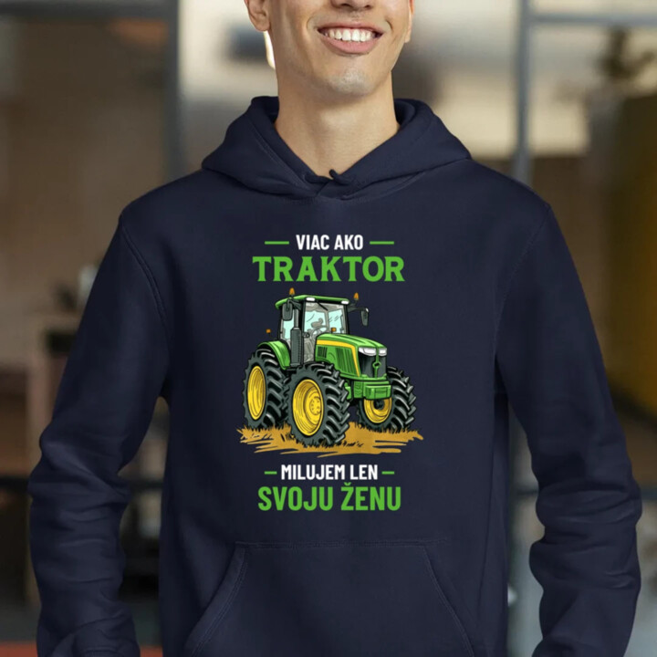 Viac ako traktor, milujem len svoju ženu  - pánska mikina s potlačou