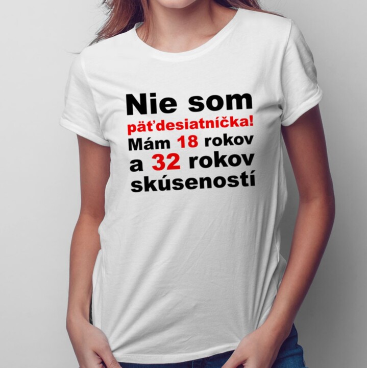 Nie som päťdesiatníčka - dámske tričko s potlačou