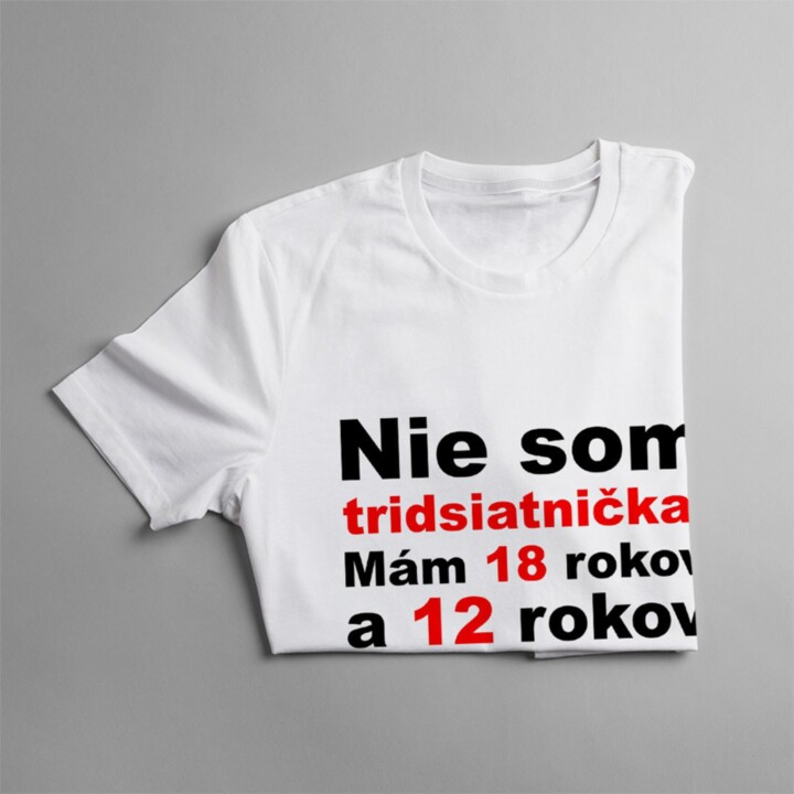 Nie som tridsiatnička - dámske tričko s potlačou