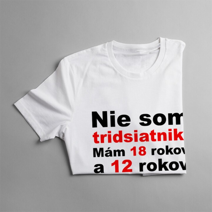 Nie som tridsiatnik - pánske tričko s potlačou