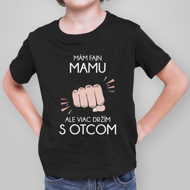 Mám fajn mamu, ale viac držím s otcom - detské tričko s potlačou