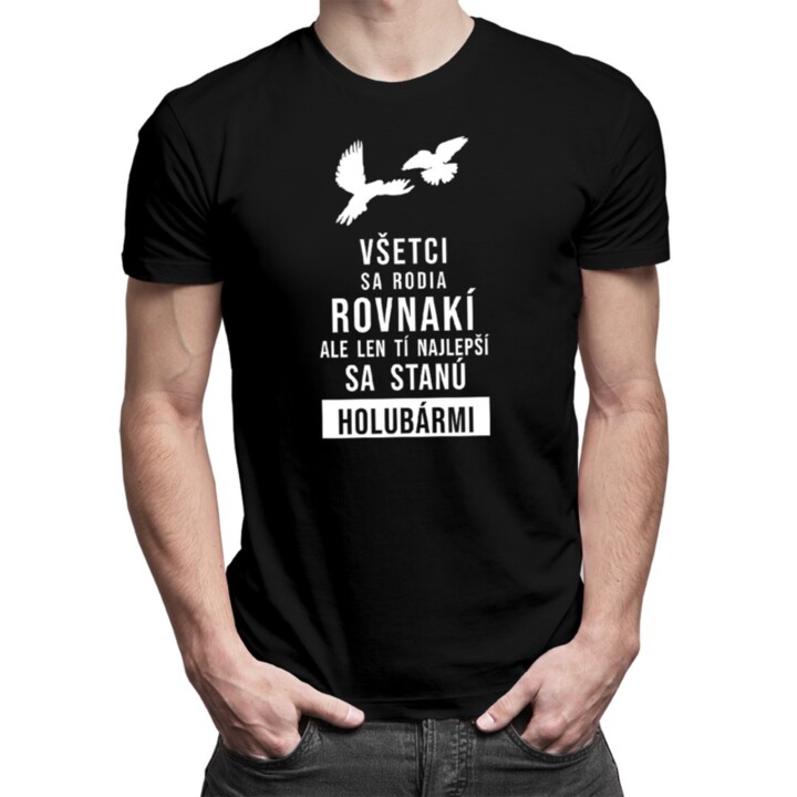 Všetci sa rodia rovnakí - holubár - pánske tričko s potlačou