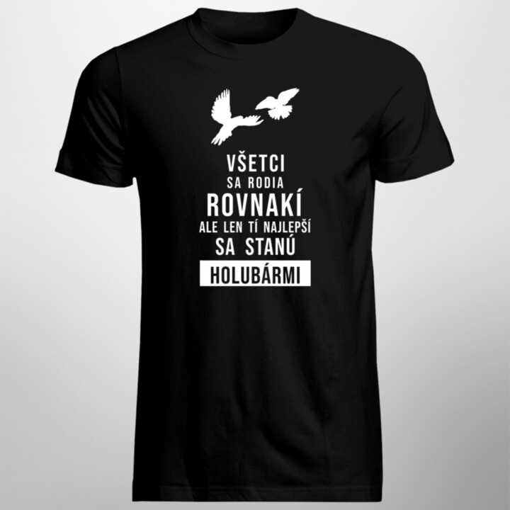 Všetci sa rodia rovnakí - holubár - pánske tričko s potlačou