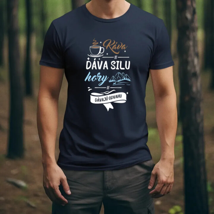 Káva mi dáva silu, hory mi dávajú odvahu - pánske tričko s potlačou