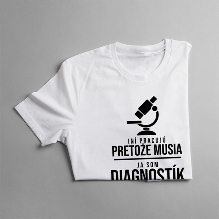 Som diagnostík pretože to milujem - pánske tričko s potlačou