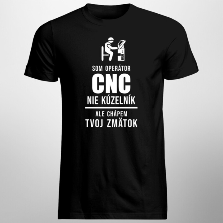 Som operátor CNC, nie kúzelník - pánske tričko s potlačou