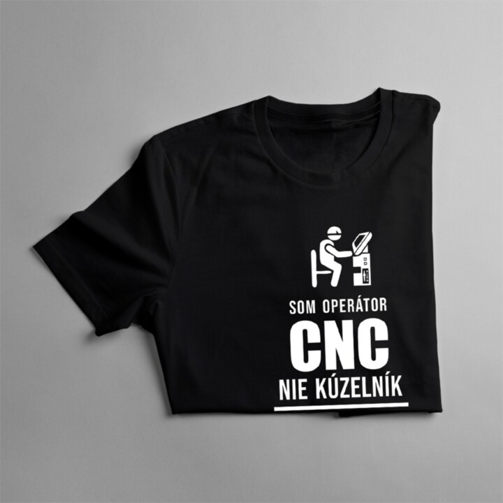 Som operátor CNC, nie kúzelník - pánske tričko s potlačou