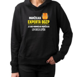 Manželka experta BOZP je ako normálna manželka  - dámska mikina s potlačou