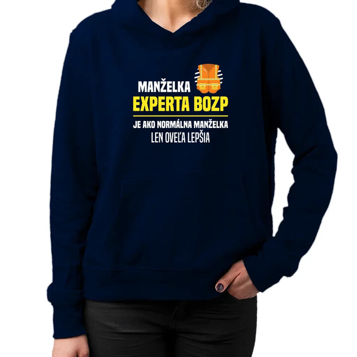 Manželka experta BOZP je ako normálna manželka  - dámska mikina s potlačou
