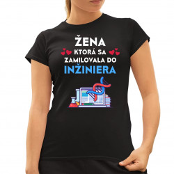 Žena, ktorá sa zamilovala do inžiniera - dámske tričko s potlačou