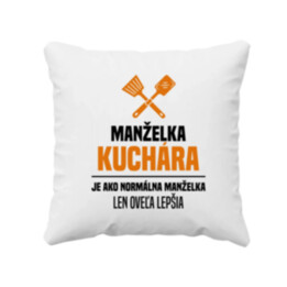 Manželka kuchára je ako normálna manželka - vankúš s potlačou