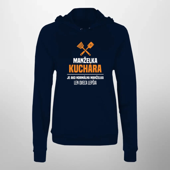 Manželka kuchára je ako normálna manželka  - dámska mikina s potlačou