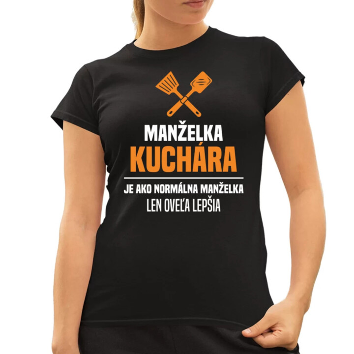 Manželka kuchára je ako normálna manželka - dámske tričko s potlačou