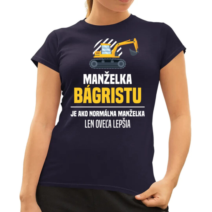 Manželka bágristu je ako normálna manželka - dámske tričko s potlačou