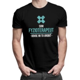 Som fyzioterapeut, dovoľ mi to urobiť - Pánske tričko s potlačou