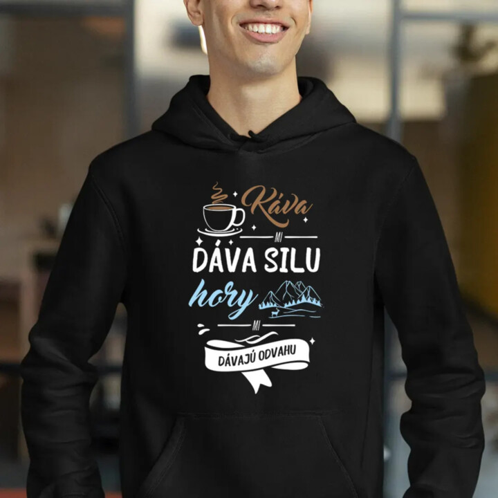 Káva mi dáva silu, hory mi dávajú odvahu  - pánska mikina s potlačou