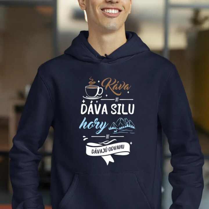 Káva mi dáva silu, hory mi dávajú odvahu  - pánska mikina s potlačou