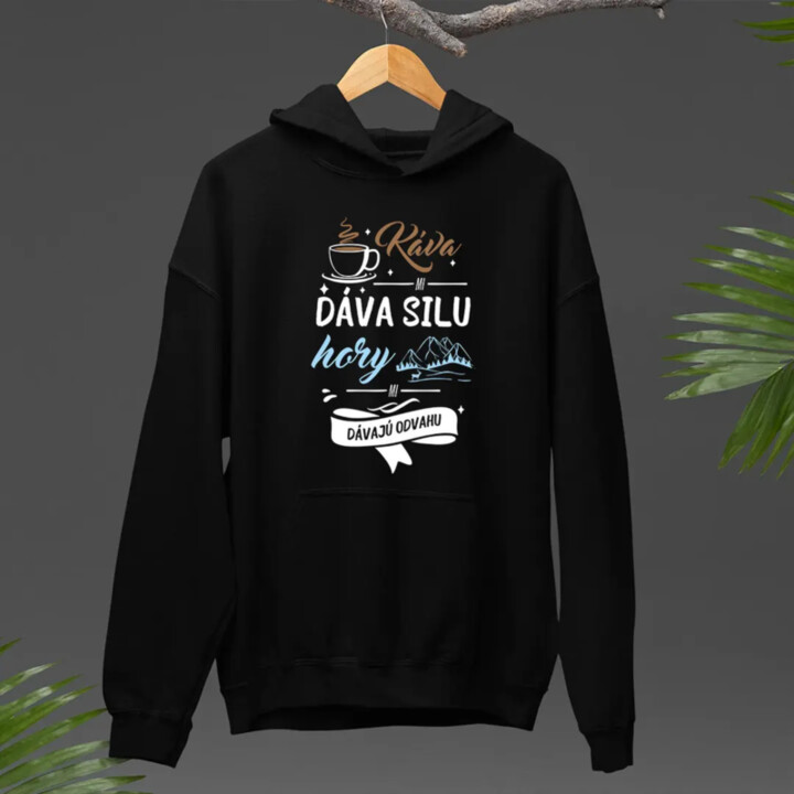 Káva mi dáva silu, hory mi dávajú odvahu  - pánska mikina s potlačou