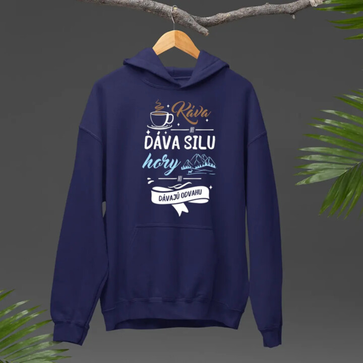 Káva mi dáva silu, hory mi dávajú odvahu  - pánska mikina s potlačou