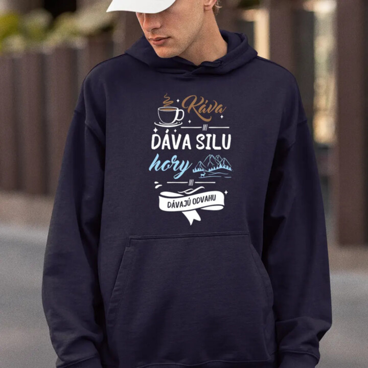 Káva mi dáva silu, hory mi dávajú odvahu  - pánska mikina s potlačou