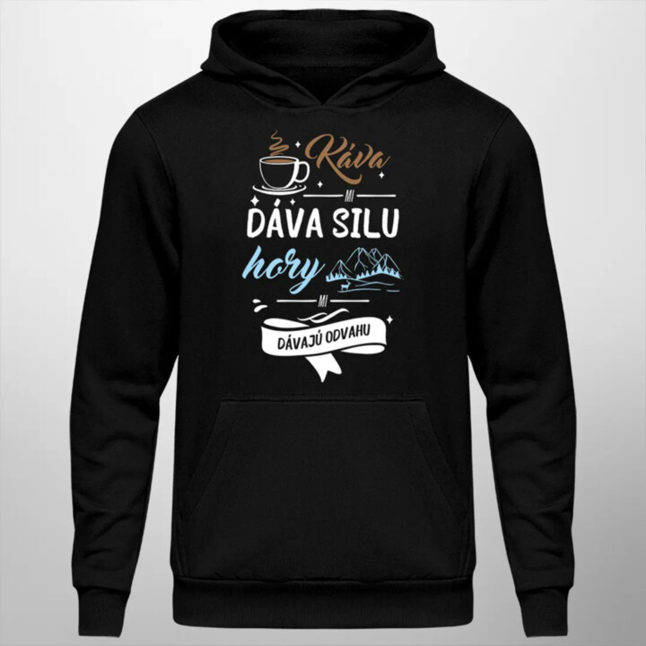 Káva mi dáva silu, hory mi dávajú odvahu  - pánska mikina s potlačou