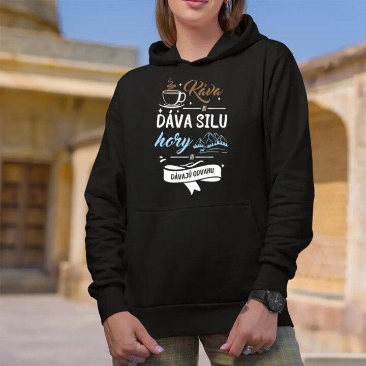 Káva mi dáva silu, hory mi dávajú odvahu  - dámska mikina s potlačou