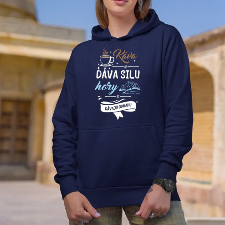 Káva mi dáva silu, hory mi dávajú odvahu  - dámska mikina s potlačou