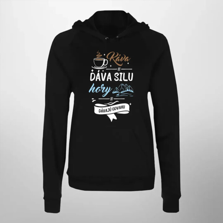 Káva mi dáva silu, hory mi dávajú odvahu  - dámska mikina s potlačou