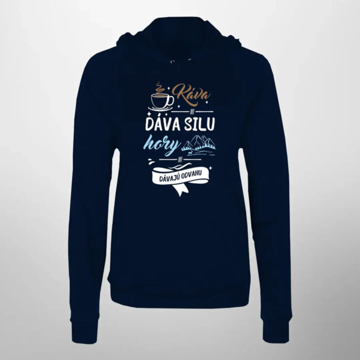 Káva mi dáva silu, hory mi dávajú odvahu  - dámska mikina s potlačou