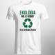 Ekológia to je spôsob života - pánske  tričko s potlačou