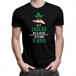 Byť ekológ nie je voľba - pánske tričko s potlačou