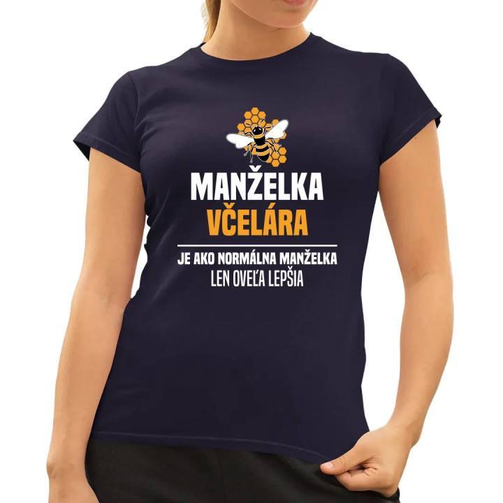 Manželka včelára je ako normálna manželka - dámske tričko s potlačou